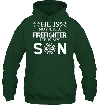 HE Is Not Just A Firefighter He Is My Son