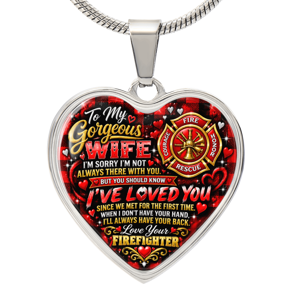 To My Gorgeous Wife – I've Loved You Since We First Met – Love Your Firefighter Heart Necklace