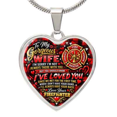 To My Gorgeous Wife – I've Loved You Since We First Met – Love Your Firefighter Heart Necklace