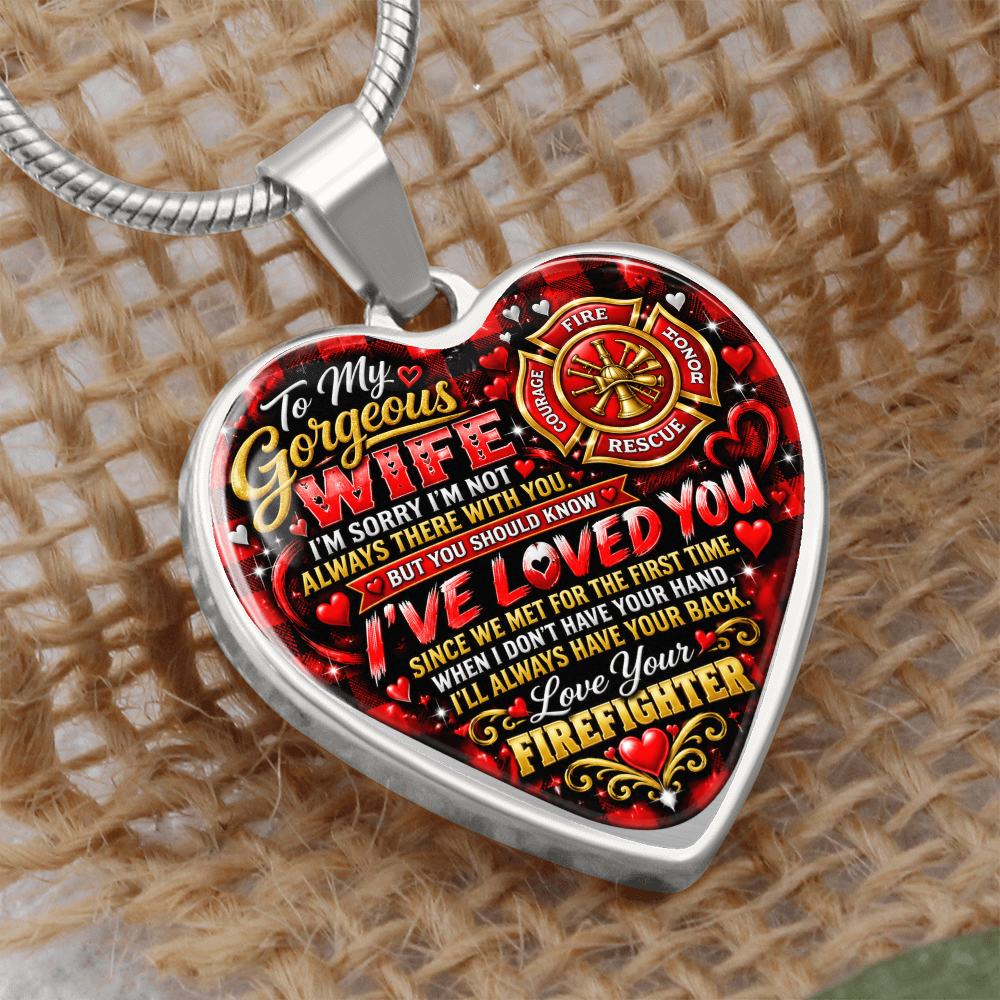 To My Gorgeous Wife – I've Loved You Since We First Met – Love Your Firefighter Heart Necklace