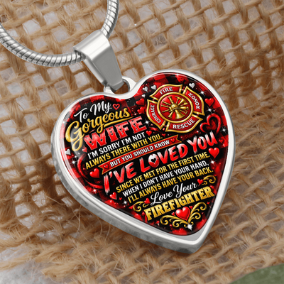 To My Gorgeous Wife – I've Loved You Since We First Met – Love Your Firefighter Heart Necklace
