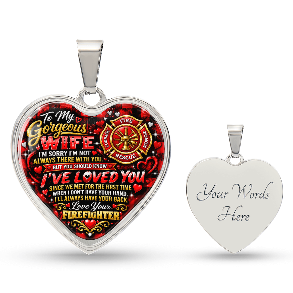 To My Gorgeous Wife – I've Loved You Since We First Met – Love Your Firefighter Heart Necklace