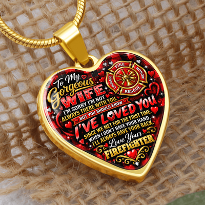 To My Gorgeous Wife – I've Loved You Since We First Met – Love Your Firefighter Heart Necklace